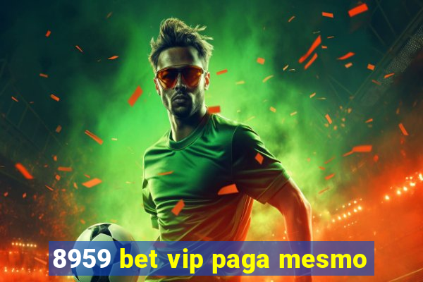 8959 bet vip paga mesmo